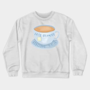 Less stress more tea Crewneck Sweatshirt